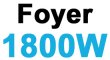 Foyer 1800w